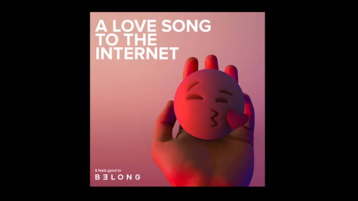 A love song to the Internet Belong