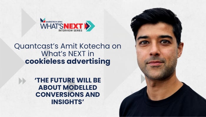 What’s NEXT in Marketing Interview: Quantcast’s Amit Kotecha on navigating an inevitable cookieless future of advertising