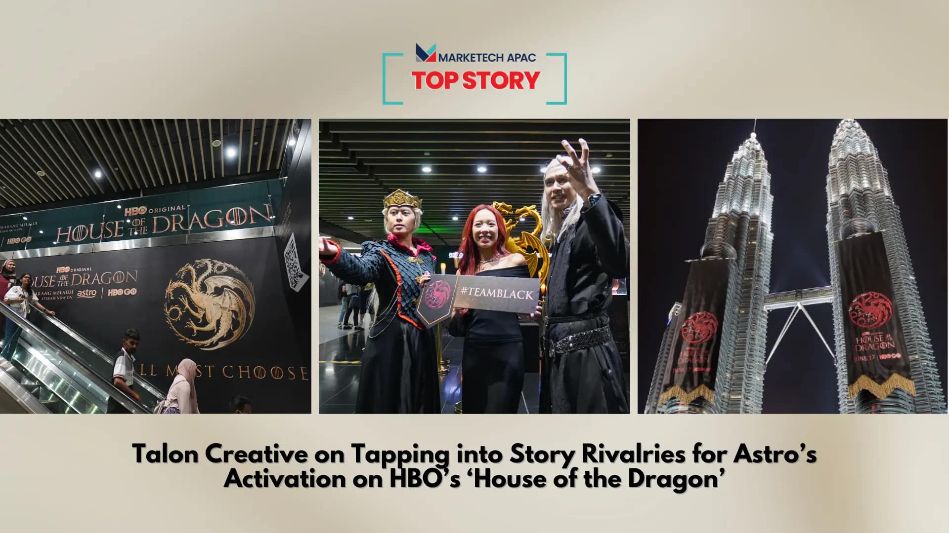 Top Story: Talon Creative on tapping into story rivalries for Astro’s activation on HBO’s ‘House of the Dragon’
