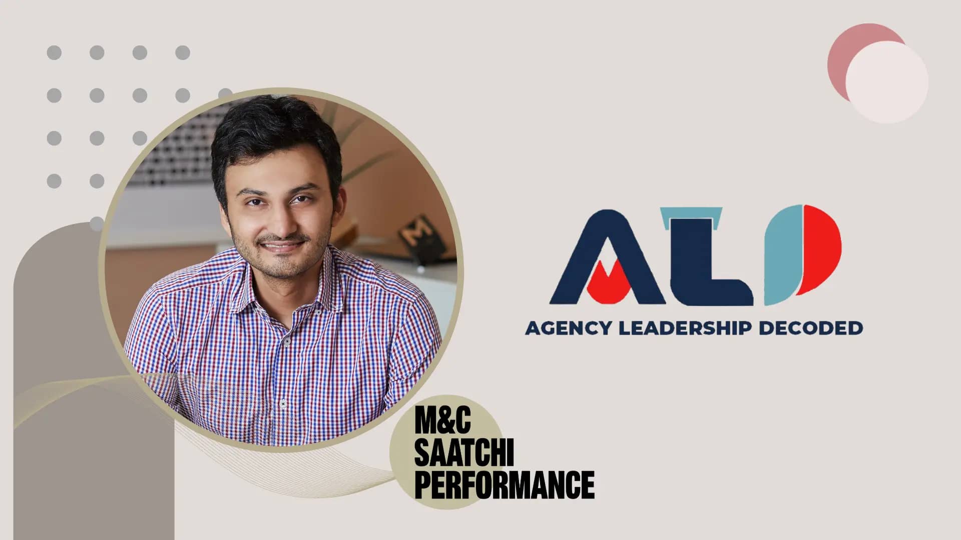 Agency Leadership Decoded: M&C Saatchi Performance Indonesia’ Nachiket Desai on leading with empowerment